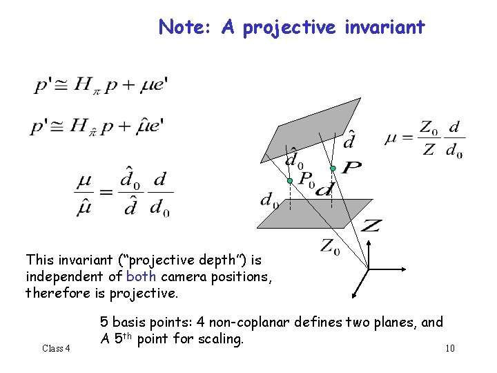 Note: A projective invariant This invariant (“projective depth”) is independent of both camera positions,