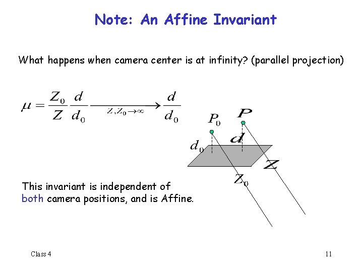 Note: An Affine Invariant What happens when camera center is at infinity? (parallel projection)