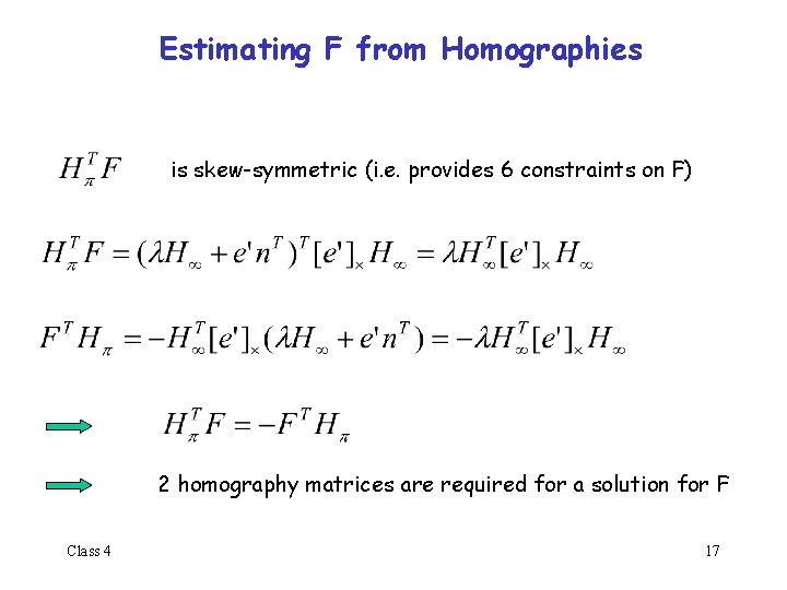 Estimating F from Homographies is skew-symmetric (i. e. provides 6 constraints on F) 2