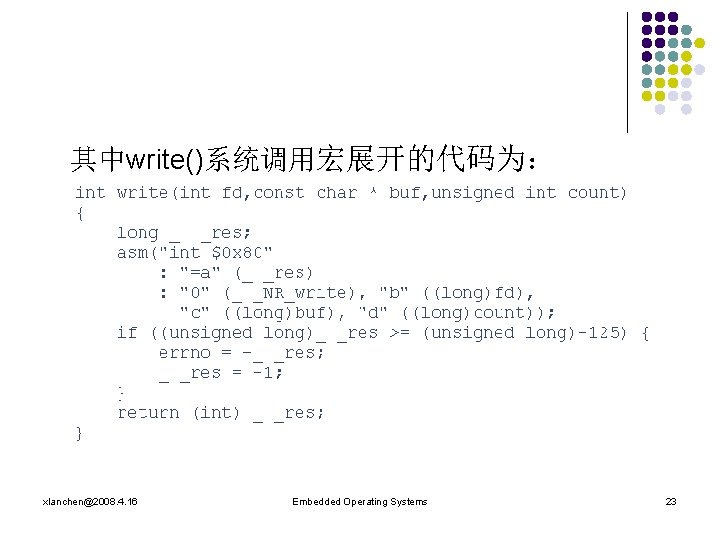 其中write()系统调用宏展开的代码为： xlanchen@2008. 4. 16 Embedded Operating Systems 23 