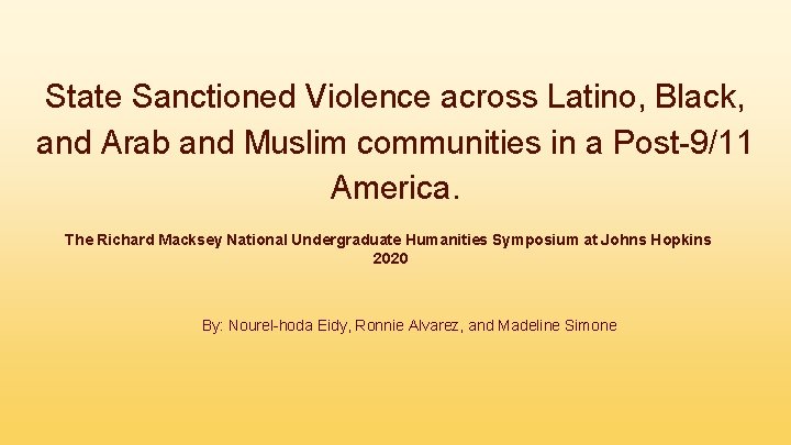 State Sanctioned Violence across Latino, Black, and Arab and Muslim communities in a Post-9/11