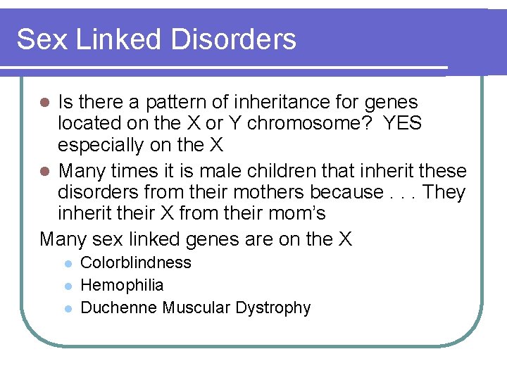 Sex Linked Disorders Is there a pattern of inheritance for genes located on the Sex Linked Disorders Is there a pattern of inheritance for genes located on the