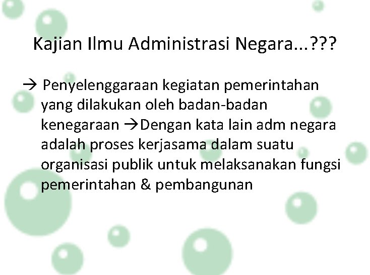 Kajian Ilmu Administrasi Negara. . . ? ? ? Penyelenggaraan kegiatan pemerintahan yang dilakukan