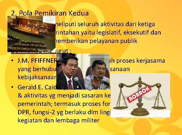 2. Pola Pemikiran Kedua adm negara meliputi seluruh aktivitas dari ketiga cabang pemerintahan yaitu