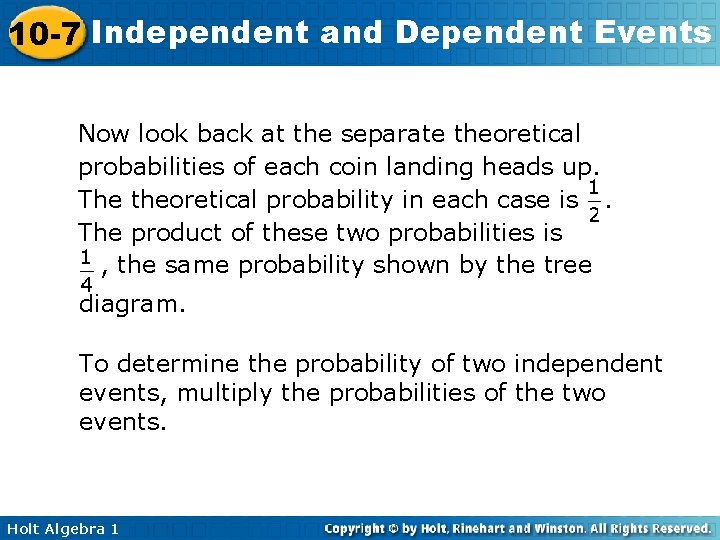 10 -7 Independent and Dependent Events Now look back at the separate theoretical probabilities