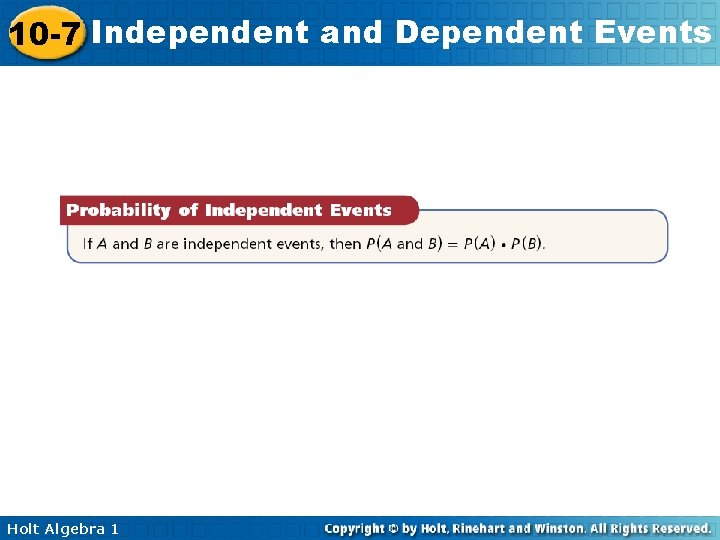 10 -7 Independent and Dependent Events Holt Algebra 1 