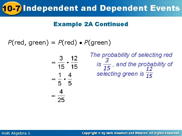 10 -7 Independent and Dependent Events Example 2 A Continued P(red, green) = P(red)