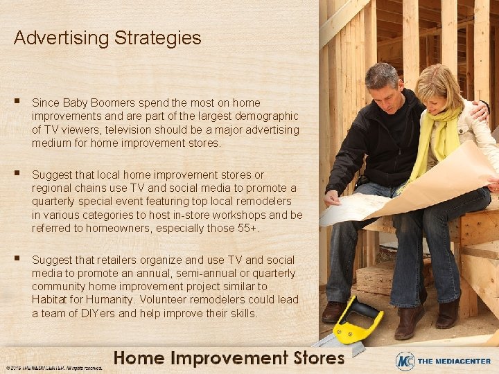 Advertising Strategies § Since Baby Boomers spend the most on home improvements and are