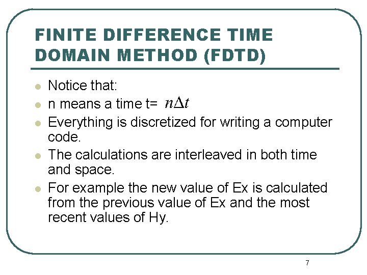 FINITE DIFFERENCE TIME DOMAIN METHOD (FDTD) l l l Notice that: n means a FINITE DIFFERENCE TIME DOMAIN METHOD (FDTD) l l l Notice that: n means a