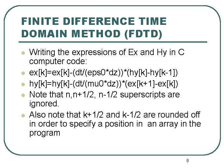 FINITE DIFFERENCE TIME DOMAIN METHOD (FDTD) l l l Writing the expressions of Ex FINITE DIFFERENCE TIME DOMAIN METHOD (FDTD) l l l Writing the expressions of Ex