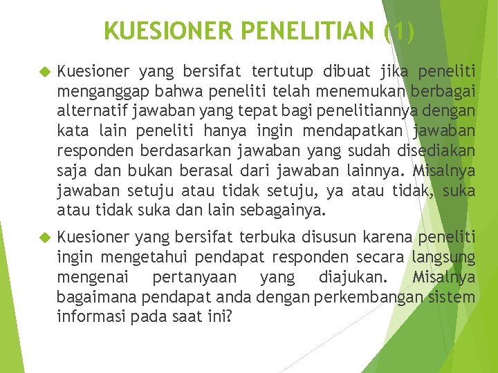 KUESIONER PENELITIAN (1) Kuesioner yang bersifat tertutup dibuat jika peneliti menganggap bahwa peneliti telah