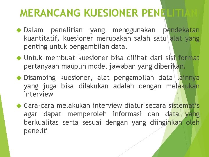 MERANCANG KUESIONER PENELITIAN Dalam penelitian yang menggunakan pendekatan kuantitatif, kuesioner merupakan salah satu alat