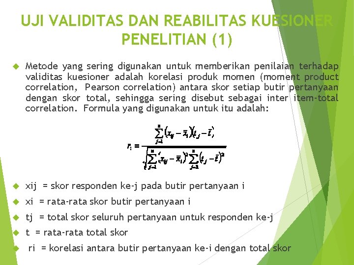 UJI VALIDITAS DAN REABILITAS KUESIONER PENELITIAN (1) Metode yang sering digunakan untuk memberikan penilaian