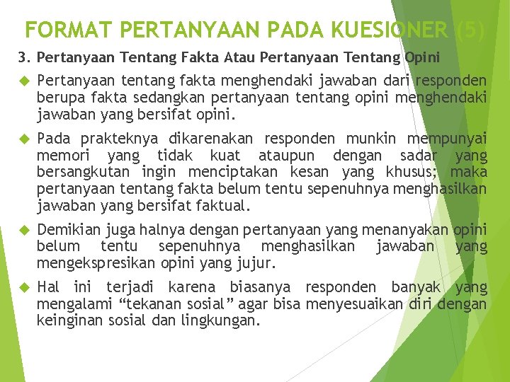 FORMAT PERTANYAAN PADA KUESIONER (5) 3. Pertanyaan Tentang Fakta Atau Pertanyaan Tentang Opini Pertanyaan