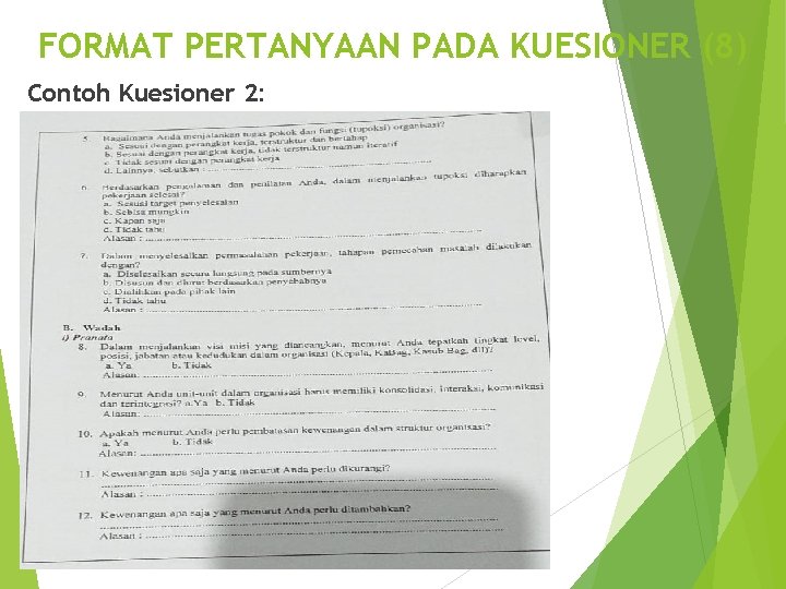 FORMAT PERTANYAAN PADA KUESIONER (8) Contoh Kuesioner 2: 