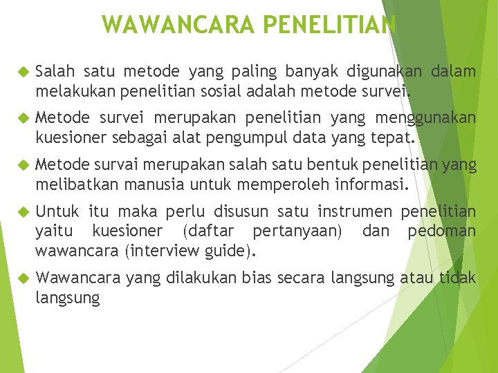 WAWANCARA PENELITIAN Salah satu metode yang paling banyak digunakan dalam melakukan penelitian sosial adalah