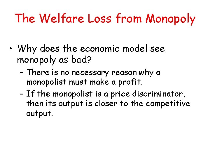 The Welfare Loss from Monopoly • Why does the economic model see monopoly as The Welfare Loss from Monopoly • Why does the economic model see monopoly as