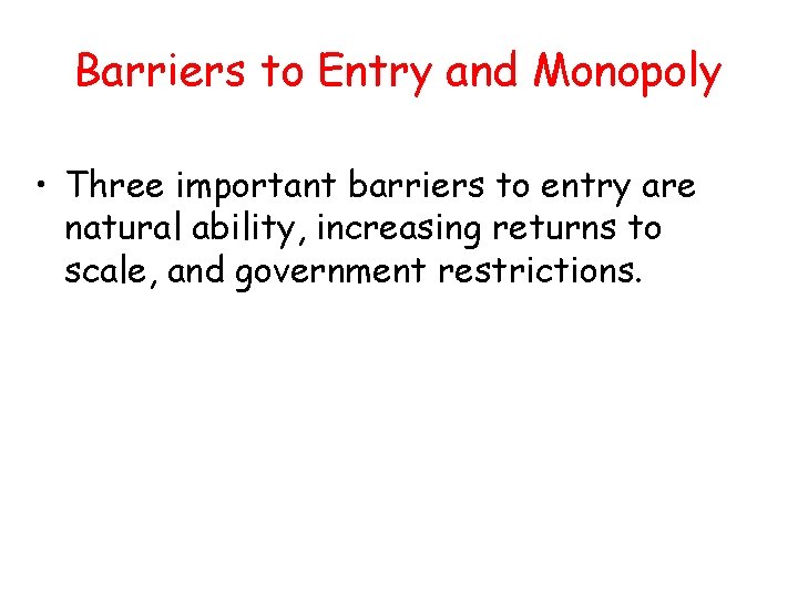Barriers to Entry and Monopoly • Three important barriers to entry are natural ability, Barriers to Entry and Monopoly • Three important barriers to entry are natural ability,