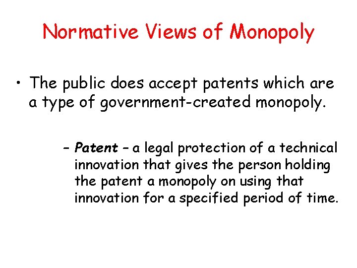 Normative Views of Monopoly • The public does accept patents which are a type Normative Views of Monopoly • The public does accept patents which are a type