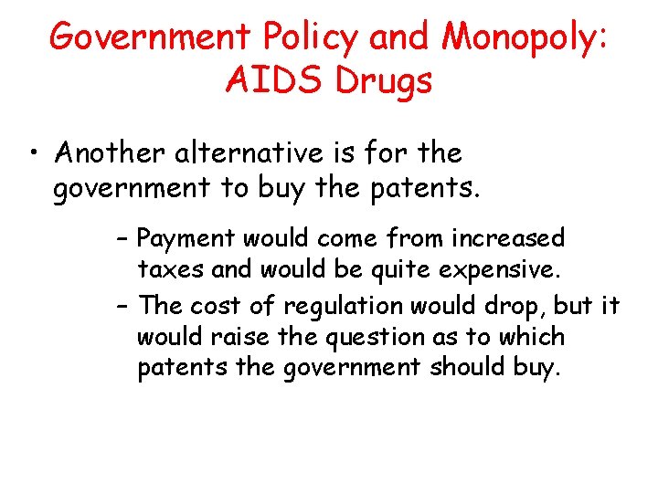 Government Policy and Monopoly: AIDS Drugs • Another alternative is for the government to Government Policy and Monopoly: AIDS Drugs • Another alternative is for the government to