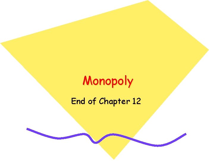 Monopoly End of Chapter 12 Monopoly End of Chapter 12