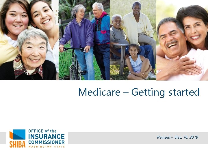 Medicare – Getting started Revised – Dec. 10, 2018 