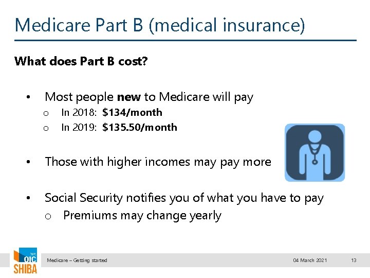 Medicare Part B (medical insurance) What does Part B cost? • Most people new