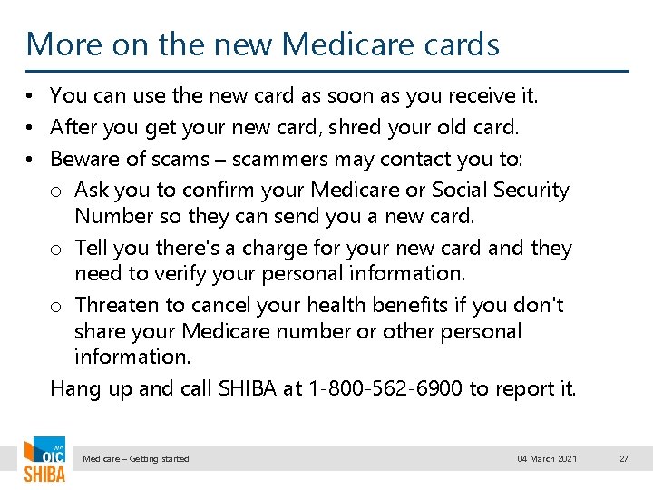 More on the new Medicare cards • You can use the new card as