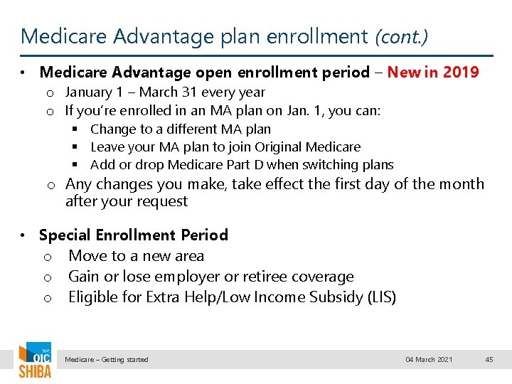 Medicare Advantage plan enrollment (cont. ) • Medicare Advantage open enrollment period – New