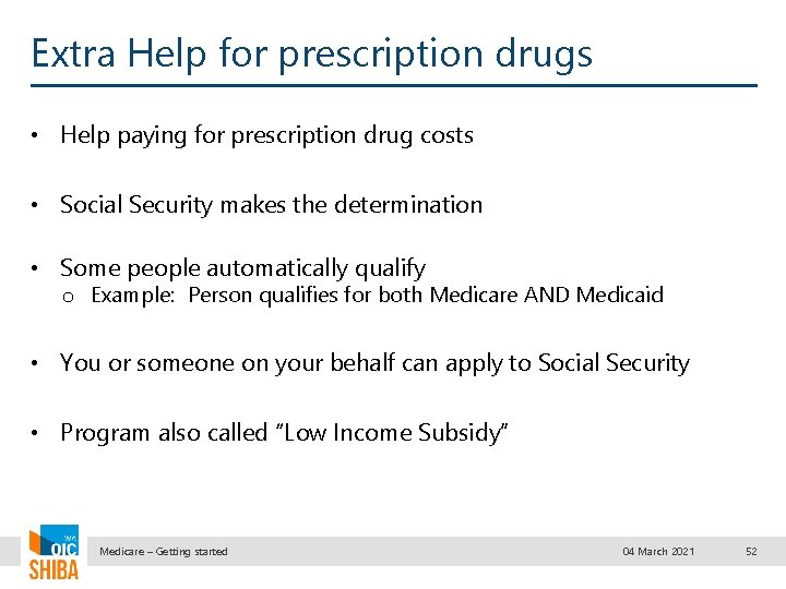 Extra Help for prescription drugs • Help paying for prescription drug costs • Social