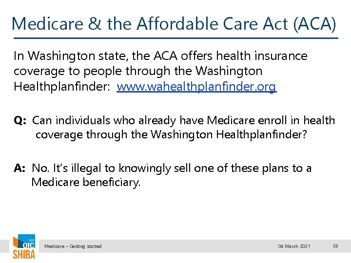 Medicare & the Affordable Care Act (ACA) In Washington state, the ACA offers health