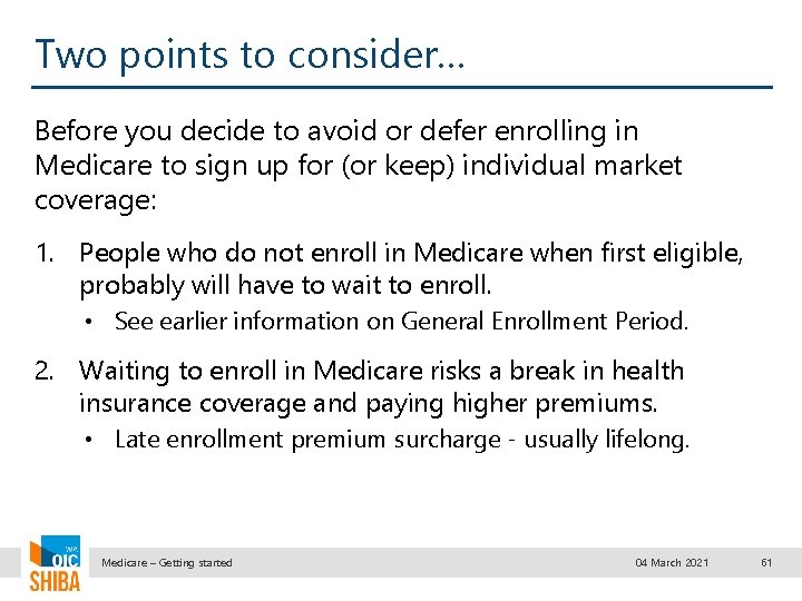 Two points to consider… Before you decide to avoid or defer enrolling in Medicare