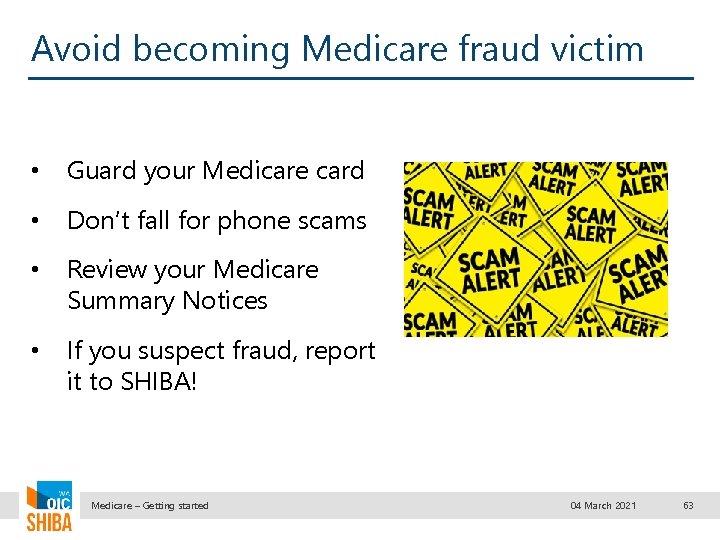 Avoid becoming Medicare fraud victim • Guard your Medicare card • Don’t fall for