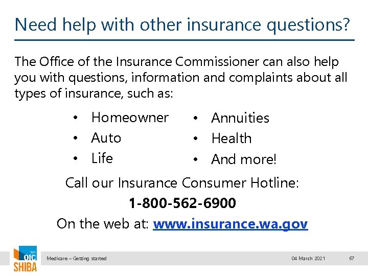 Need help with other insurance questions? The Office of the Insurance Commissioner can also
