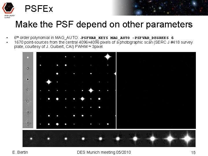 PSFEx Make the PSF depend on other parameters • • 6 th order polynomial
