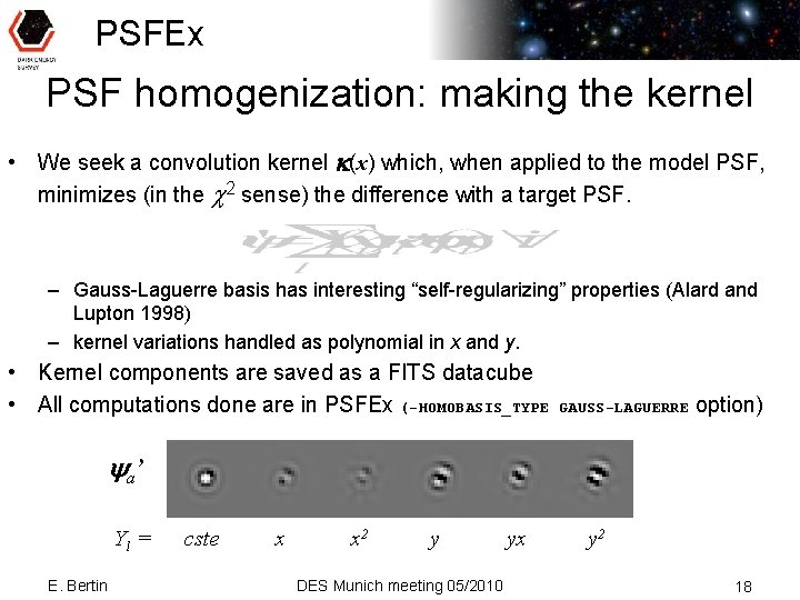 PSFEx PSF homogenization: making the kernel • We seek a convolution kernel k(x) which,