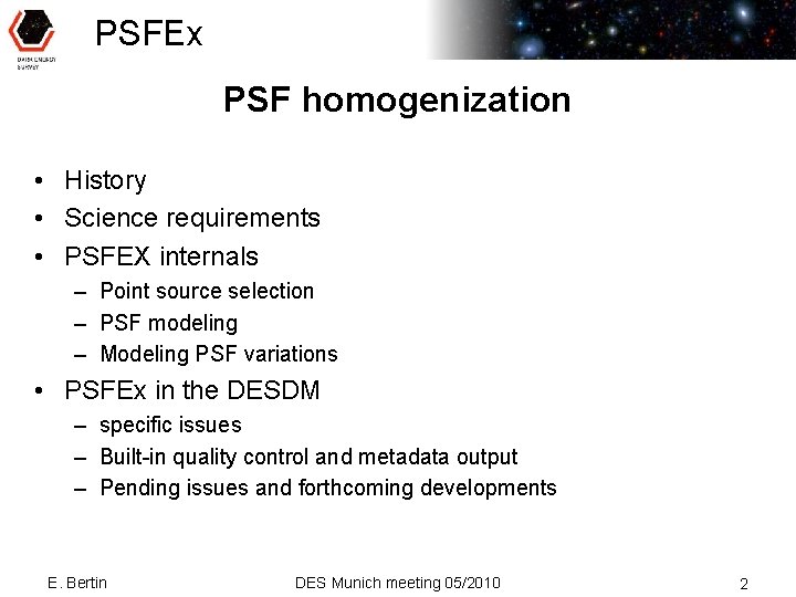 PSFEx PSF homogenization • History • Science requirements • PSFEX internals – Point source