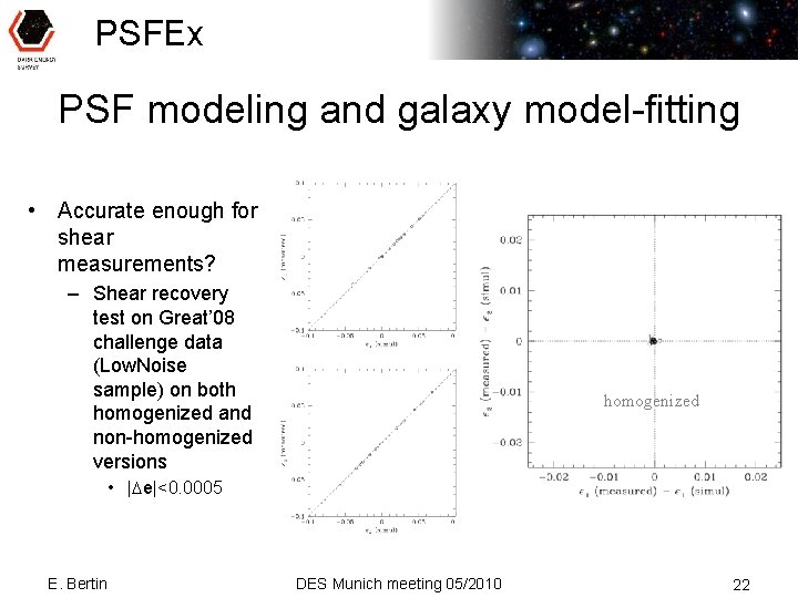PSFEx PSF modeling and galaxy model-fitting • Accurate enough for shear measurements? – Shear