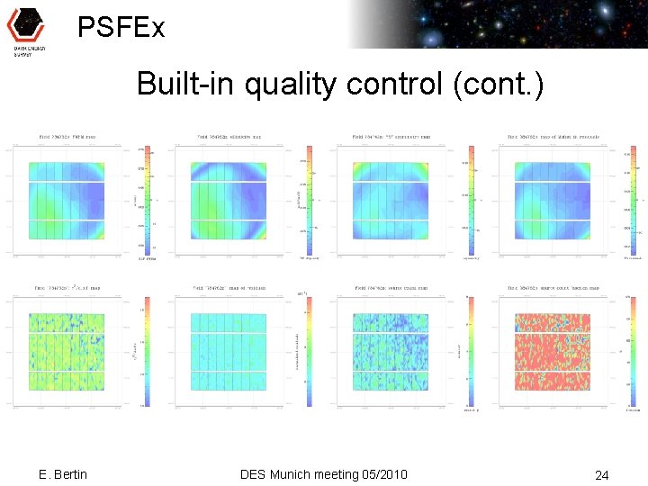 PSFEx Built-in quality control (cont. ) E. Bertin DES Munich meeting 05/2010 24 