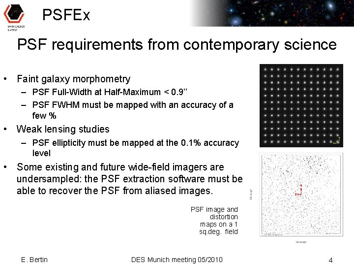 PSFEx PSF requirements from contemporary science • Faint galaxy morphometry – PSF Full-Width at