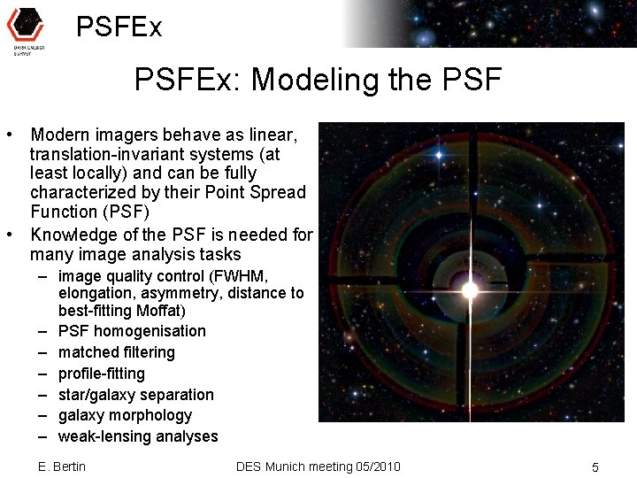PSFEx: Modeling the PSF • Modern imagers behave as linear, translation-invariant systems (at least