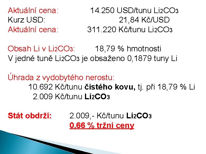 Aktuální cena: Kurz USD: Aktuální cena: 14. 250 USD/tunu Li 2 CO 3 21, Aktuální cena: Kurz USD: Aktuální cena: 14. 250 USD/tunu Li 2 CO 3 21,
