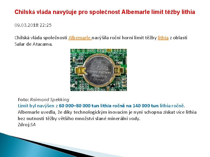Chilská vláda navyšuje pro společnost Albemarle limit těžby lithia 09. 03. 2018 22: 25 Chilská vláda navyšuje pro společnost Albemarle limit těžby lithia 09. 03. 2018 22: 25