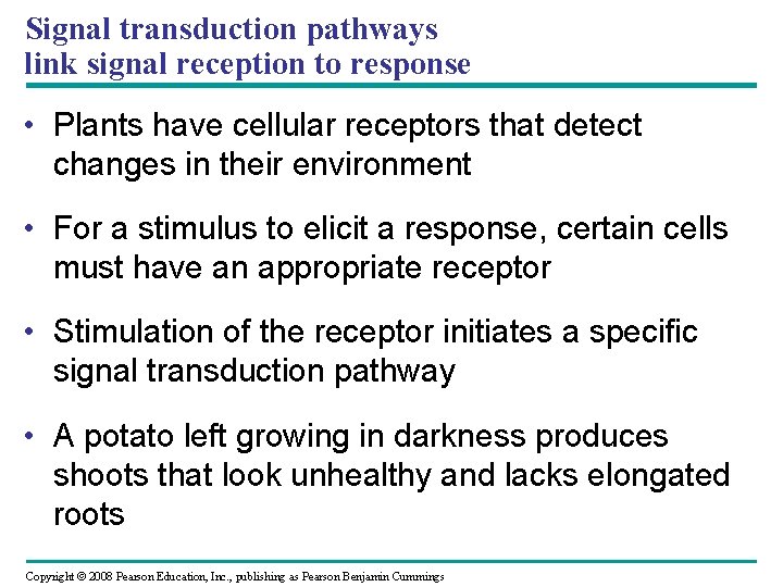 Signal transduction pathways link signal reception to response • Plants have cellular receptors that Signal transduction pathways link signal reception to response • Plants have cellular receptors that