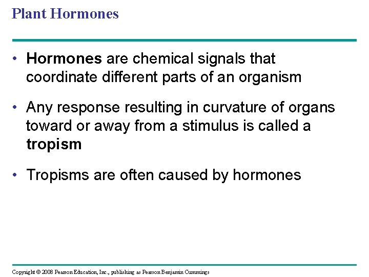 Plant Hormones • Hormones are chemical signals that coordinate different parts of an organism Plant Hormones • Hormones are chemical signals that coordinate different parts of an organism
