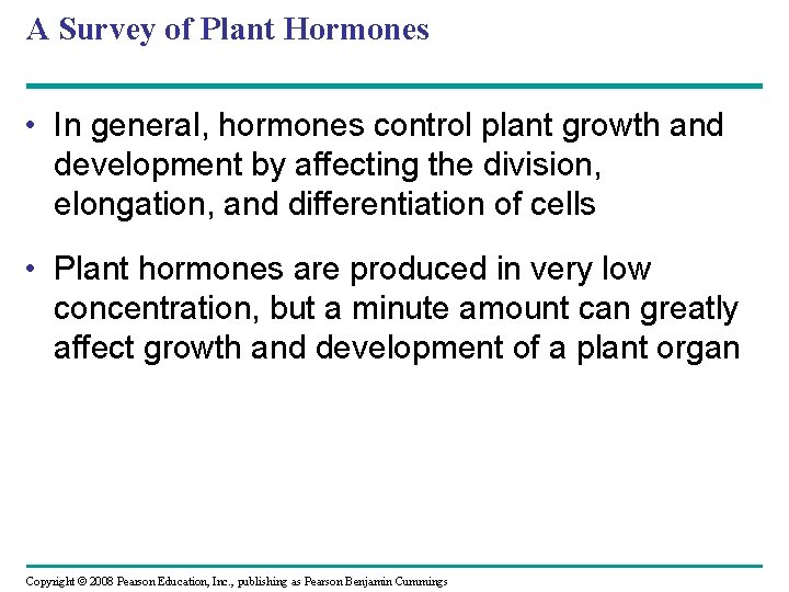 A Survey of Plant Hormones • In general, hormones control plant growth and development A Survey of Plant Hormones • In general, hormones control plant growth and development