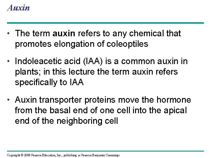 Auxin • The term auxin refers to any chemical that promotes elongation of coleoptiles Auxin • The term auxin refers to any chemical that promotes elongation of coleoptiles