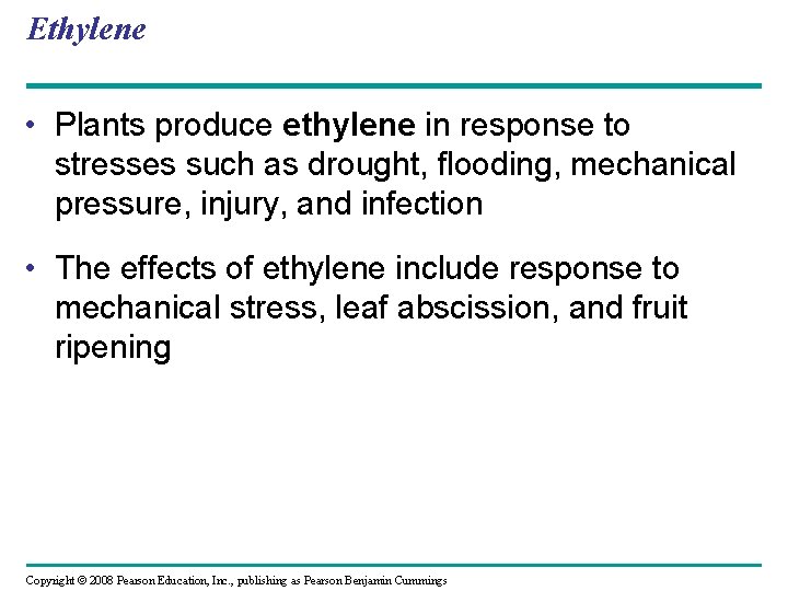 Ethylene • Plants produce ethylene in response to stresses such as drought, flooding, mechanical Ethylene • Plants produce ethylene in response to stresses such as drought, flooding, mechanical