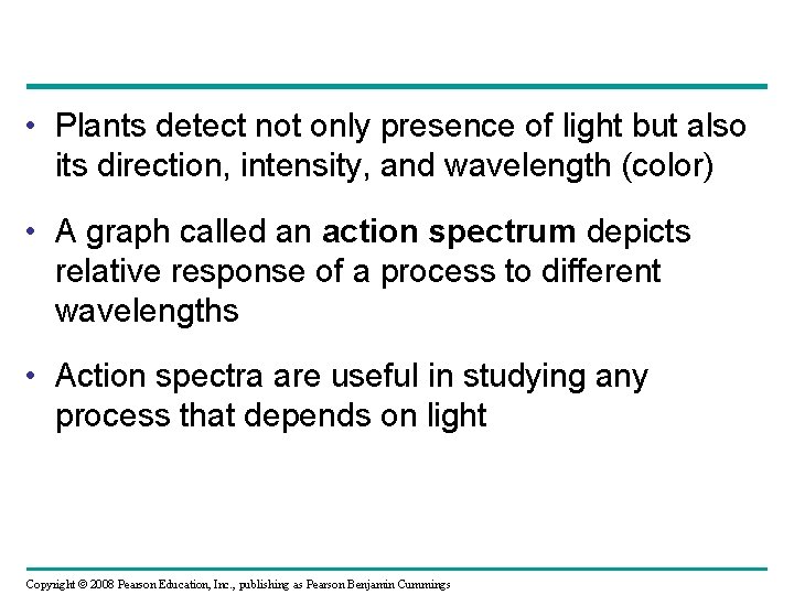 • Plants detect not only presence of light but also its direction, intensity, • Plants detect not only presence of light but also its direction, intensity,