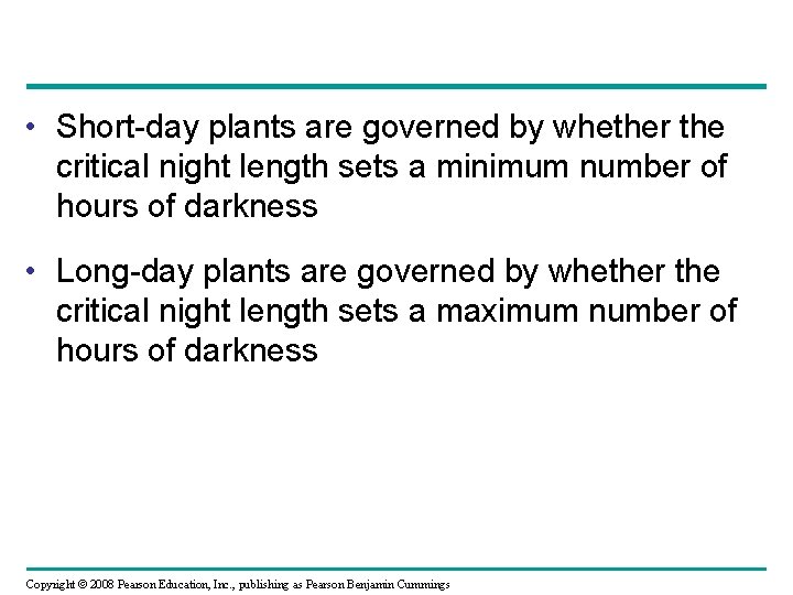 • Short-day plants are governed by whether the critical night length sets a • Short-day plants are governed by whether the critical night length sets a